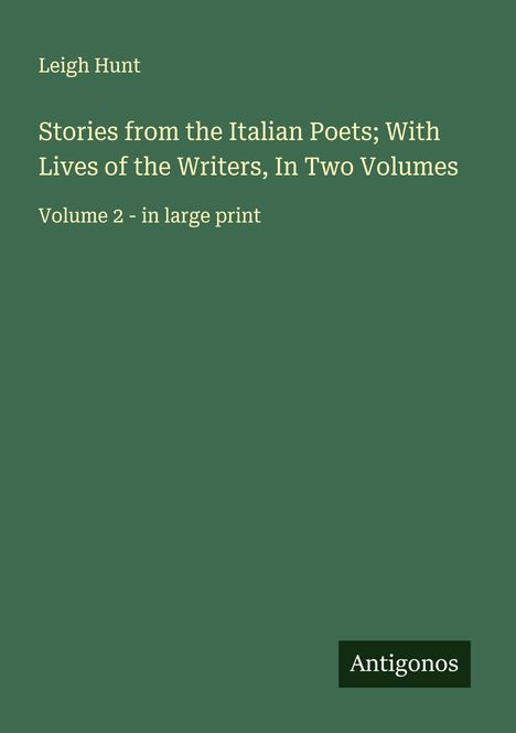 Leigh Hunt: Stories from the Italian Poets; With Lives of the Writers, In Two Volumes, Buch