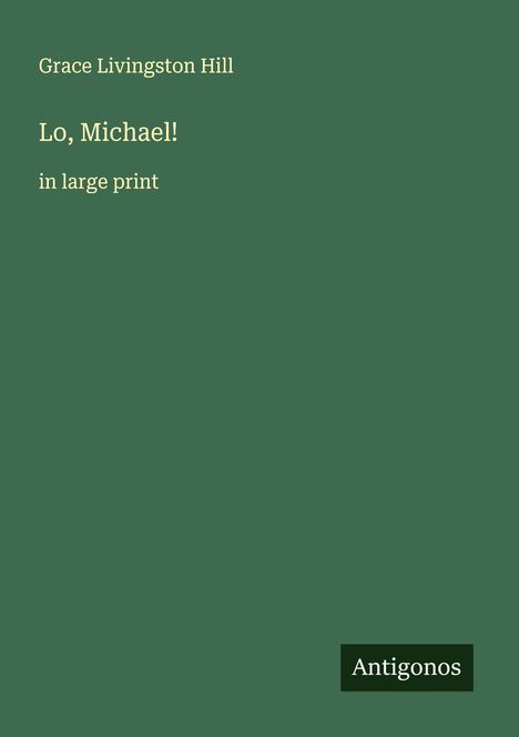 Grace Livingston Hill: Lo, Michael!, Buch