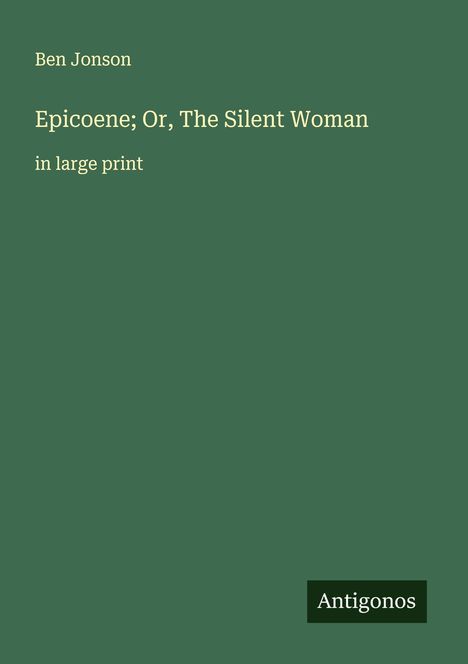 Ben Jonson: Epicoene; Or, The Silent Woman, Buch