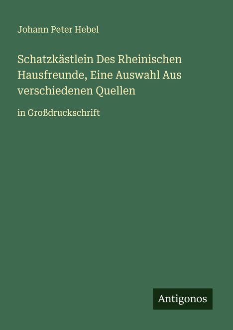Johann Peter Hebel: Schatzkästlein Des Rheinischen Hausfreunde, Eine Auswahl Aus verschiedenen Quellen, Buch
