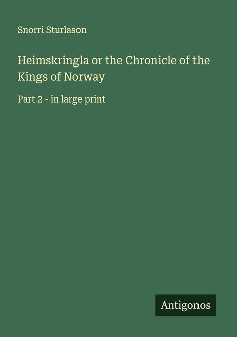 Snorri Sturlason: Heimskringla or the Chronicle of the Kings of Norway, Buch