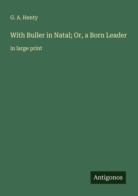 G. A. Henty: With Buller in Natal; Or, a Born Leader, Buch