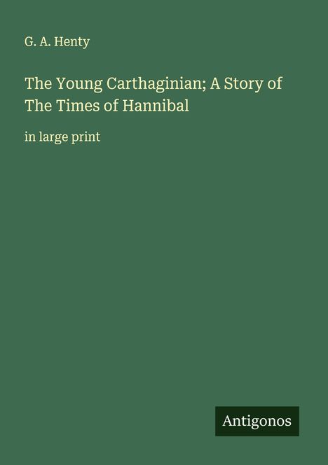 G. A. Henty: The Young Carthaginian; A Story of The Times of Hannibal, Buch