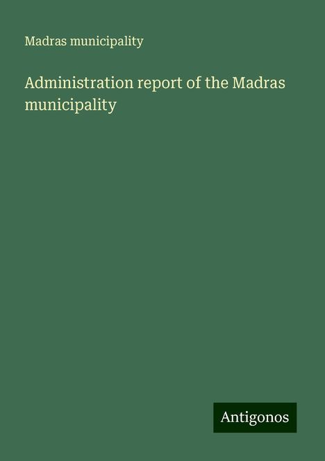 Madras municipality: Administration report of the Madras municipality, Buch