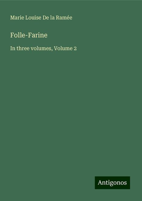 Marie Louise de la Ramée: Folle-Farine, Buch