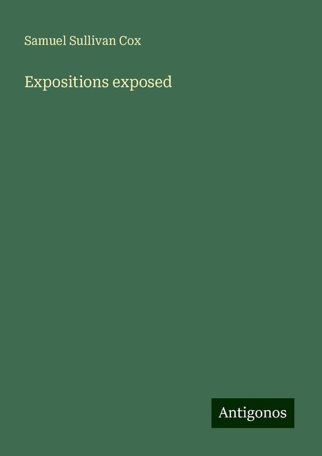 Samuel Sullivan Cox: Expositions exposed, Buch