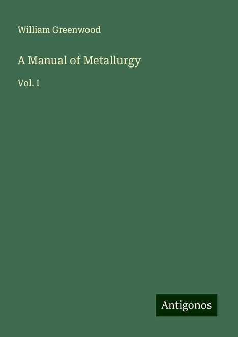 William Greenwood: A Manual of Metallurgy, Buch