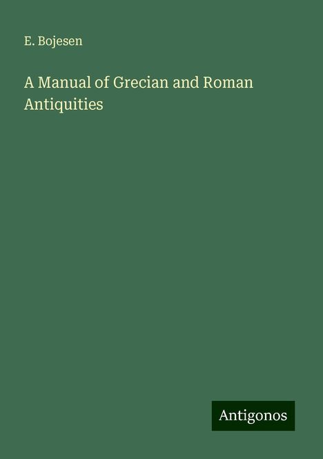 E. Bojesen: A Manual of Grecian and Roman Antiquities, Buch