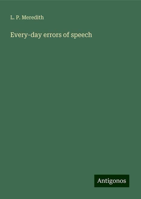 L. P. Meredith: Every-day errors of speech, Buch