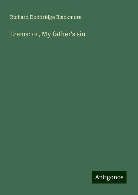 Richard Doddridge Blackmore: Erema; or, My father's sin, Buch