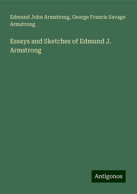 Edmund John Armstrong: Essays and Sketches of Edmund J. Armstrong, Buch