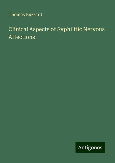 Thomas Buzzard: Clinical Aspects of Syphilitic Nervous Affections, Buch