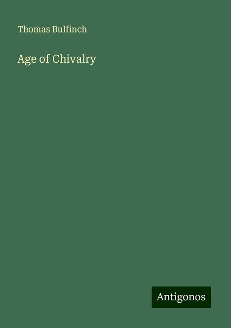 Thomas Bulfinch: Age of Chivalry, Buch