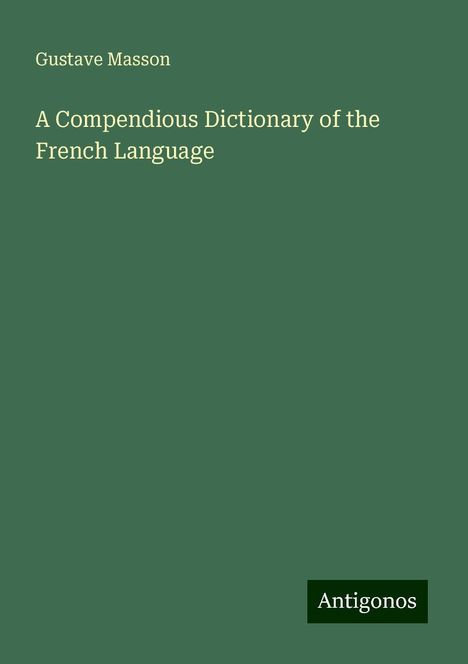 Gustave Masson: A Compendious Dictionary of the French Language, Buch