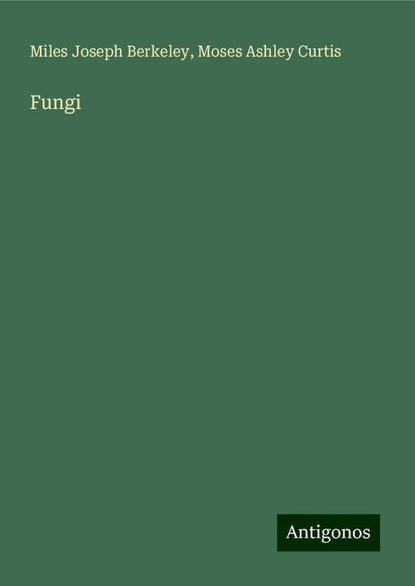 Miles Joseph Berkeley: Fungi, Buch