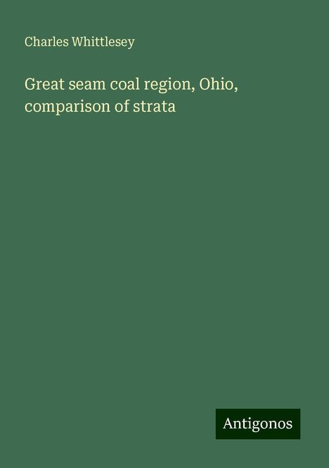 Charles Whittlesey: Great seam coal region, Ohio, comparison of strata, Buch