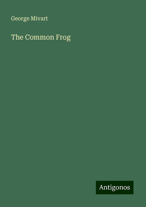 George Mivart: The Common Frog, Buch