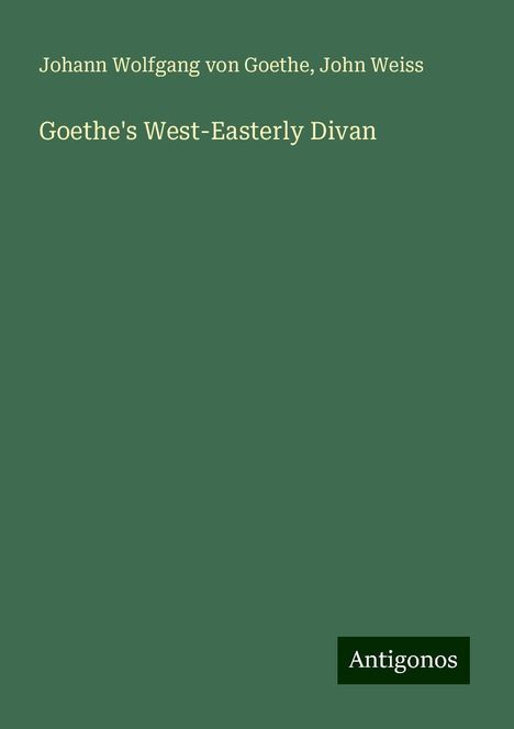 Johann Wolfgang von Goethe: Goethe's West-Easterly Divan, Buch