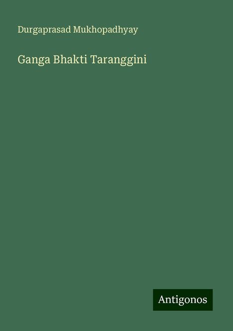 Durgaprasad Mukhopadhyay: Ganga Bhakti Taranggini, Buch