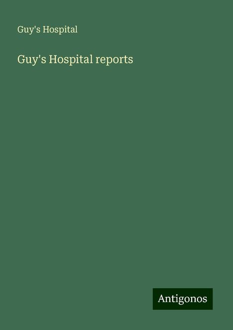 Guy'S Hospital: Guy's Hospital reports, Buch