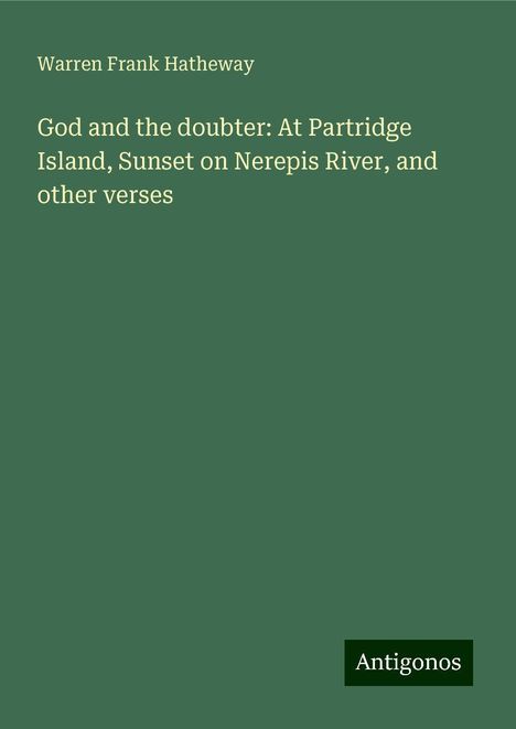 Warren Frank Hatheway: God and the doubter: At Partridge Island, Sunset on Nerepis River, and other verses, Buch