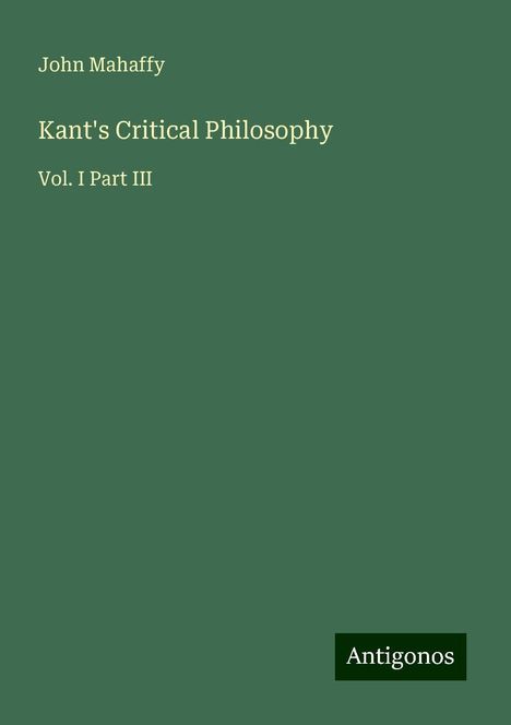 John Mahaffy: Kant's Critical Philosophy, Buch