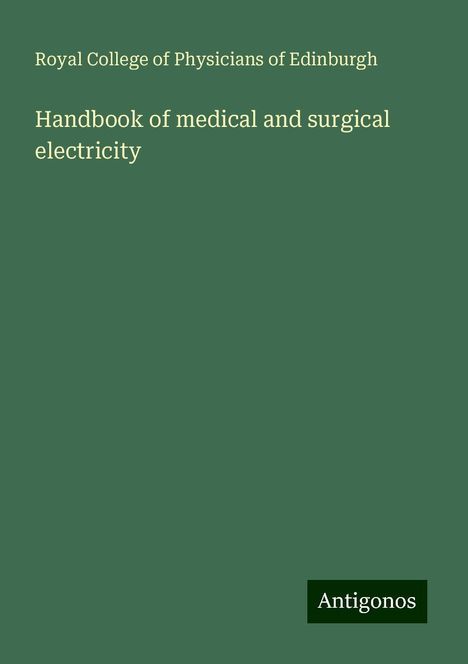 Royal College of Physicians of Edinburgh: Handbook of medical and surgical electricity, Buch