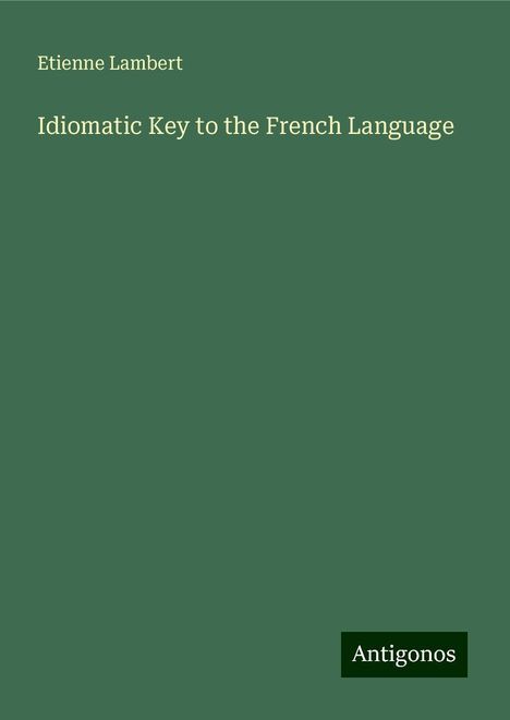 Etienne Lambert: Idiomatic Key to the French Language, Buch