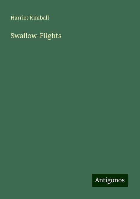 Harriet Kimball: Swallow-Flights, Buch