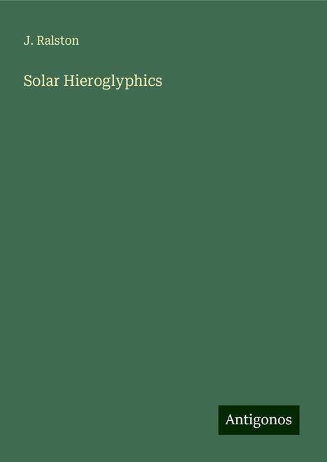 J. Ralston: Solar Hieroglyphics, Buch