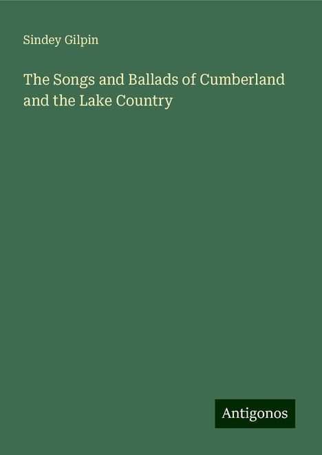 Sindey Gilpin: The Songs and Ballads of Cumberland and the Lake Country, Buch