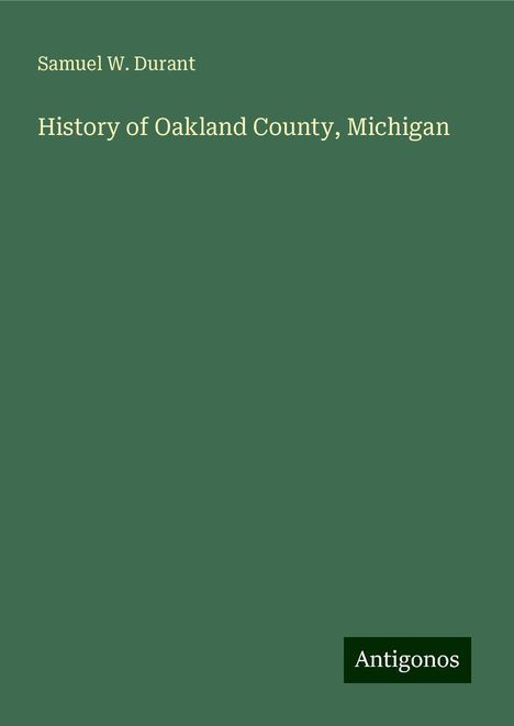 Samuel W. Durant: History of Oakland County, Michigan, Buch