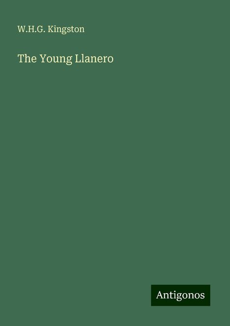 W. H. G. Kingston: The Young Llanero, Buch