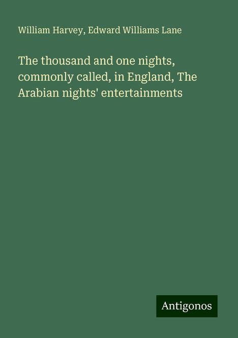 William Harvey: The thousand and one nights, commonly called, in England, The Arabian nights' entertainments, Buch