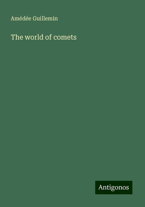 Amédée Guillemin: The world of comets, Buch