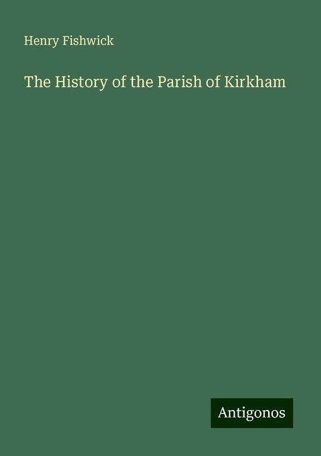 Henry Fishwick: The History of the Parish of Kirkham, Buch