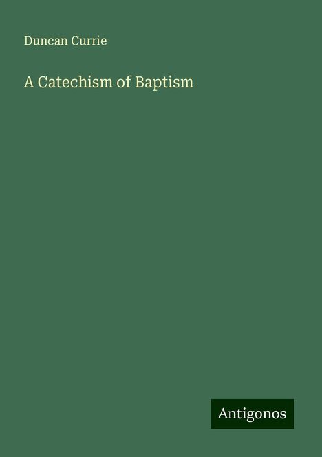 Duncan Currie: A Catechism of Baptism, Buch