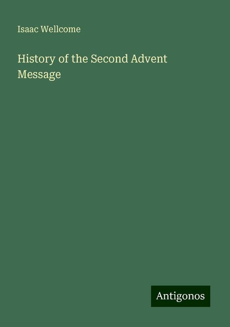 Isaac Wellcome: History of the Second Advent Message, Buch