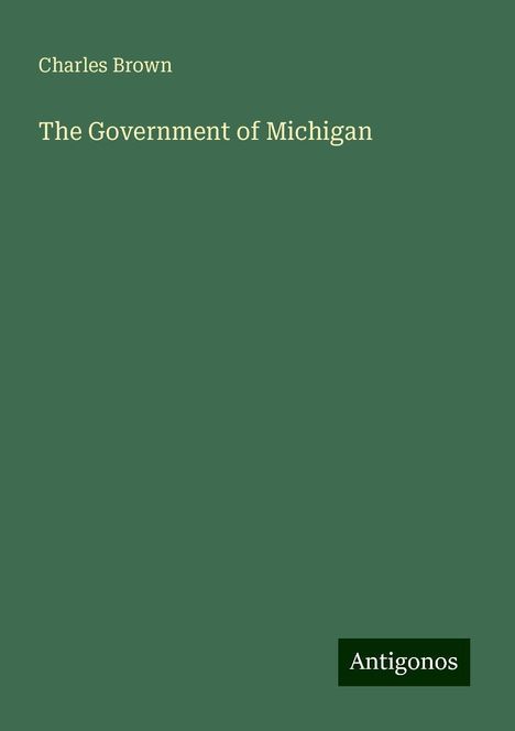 Charles Brown: The Government of Michigan, Buch