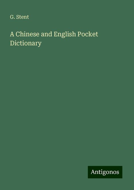 G. Stent: A Chinese and English Pocket Dictionary, Buch