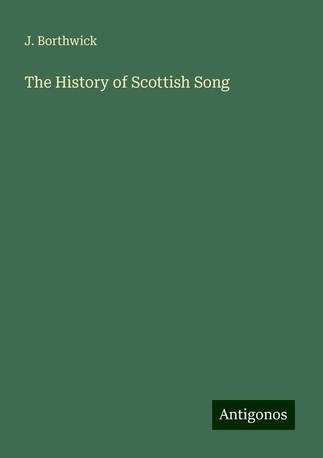 J. Borthwick: The History of Scottish Song, Buch