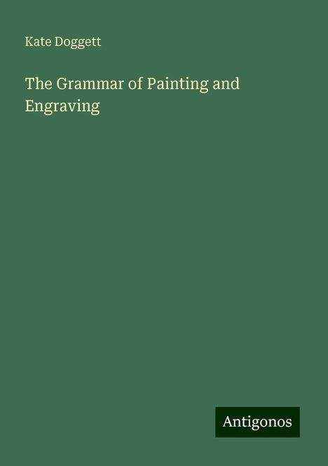 Kate Doggett: The Grammar of Painting and Engraving, Buch