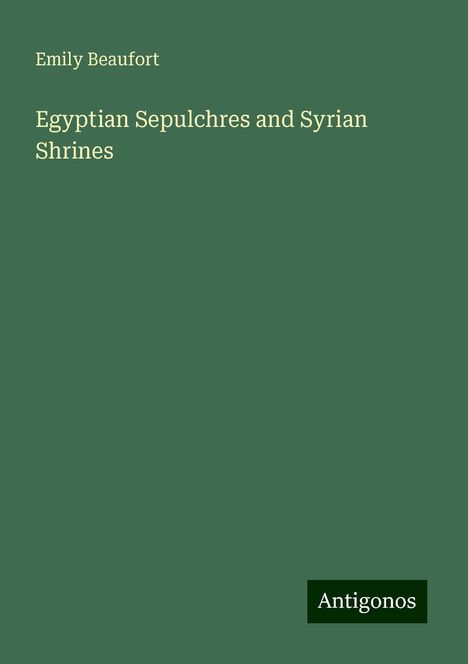 Emily Beaufort: Egyptian Sepulchres and Syrian Shrines, Buch