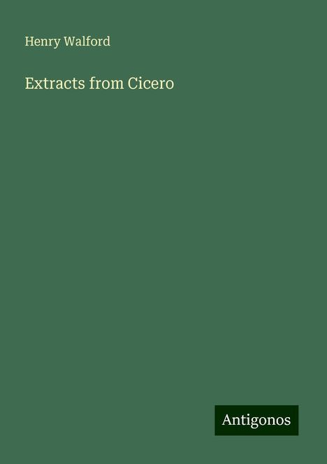 Henry Walford: Extracts from Cicero, Buch