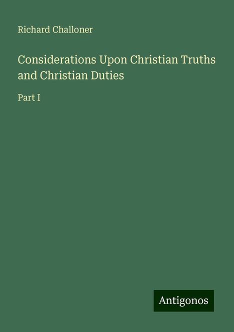 Richard Challoner: Considerations Upon Christian Truths and Christian Duties, Buch