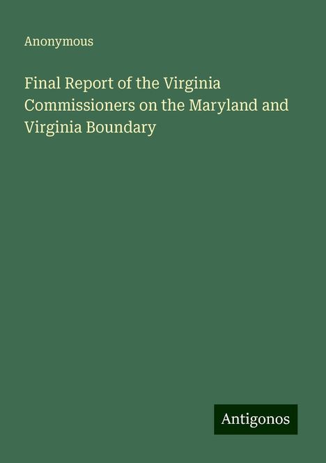 Anonymous: Final Report of the Virginia Commissioners on the Maryland and Virginia Boundary, Buch