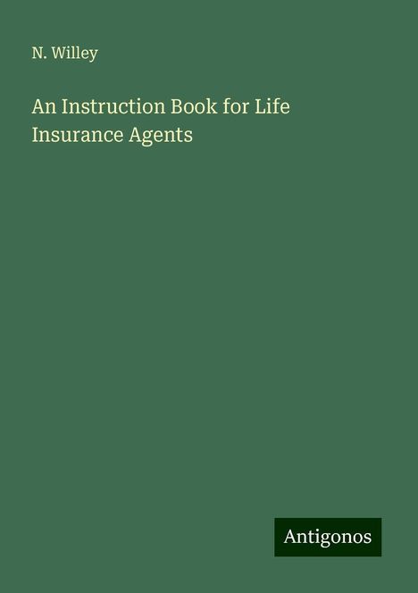 N. Willey: An Instruction Book for Life Insurance Agents, Buch