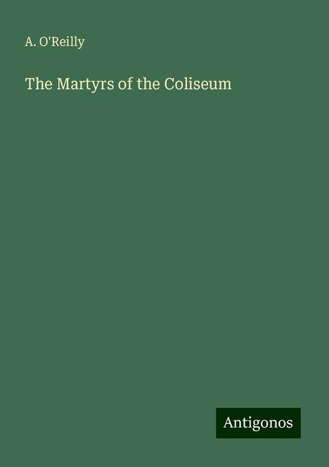 A. O'Reilly: The Martyrs of the Coliseum, Buch