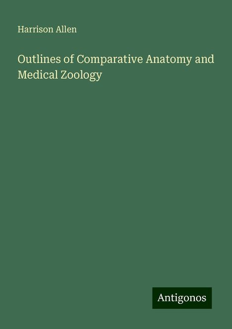 Harrison Allen: Outlines of Comparative Anatomy and Medical Zoology, Buch