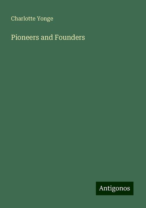 Charlotte Yonge: Pioneers and Founders, Buch